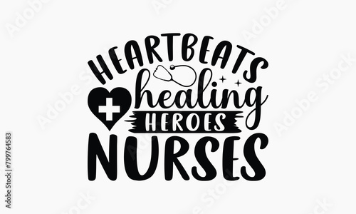 Heartbeats Healing Heroes Nurses - Nurse T-shirt Design, Print On And Bags, Greeting Card Template, Inspiration Vector, Isolated On White Background.