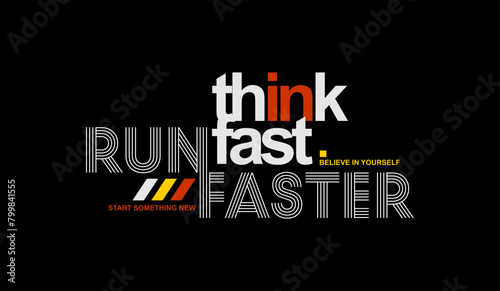 Think fast, run faster, abstract typography motivational quotes modern design slogan. Vector illustration graphics print t shirt, apparel, background, poster, banner, postcard or social media content.