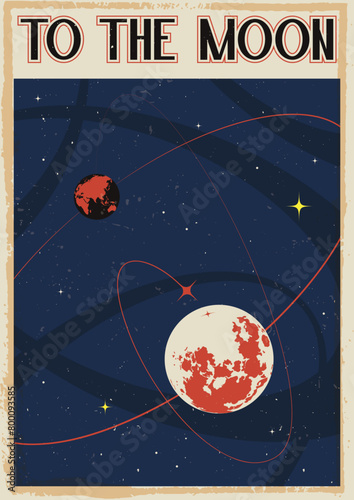 To the Moon, Mid Century Modern Style Retro Future Space Illustration. Earth, Moon, Space Background 