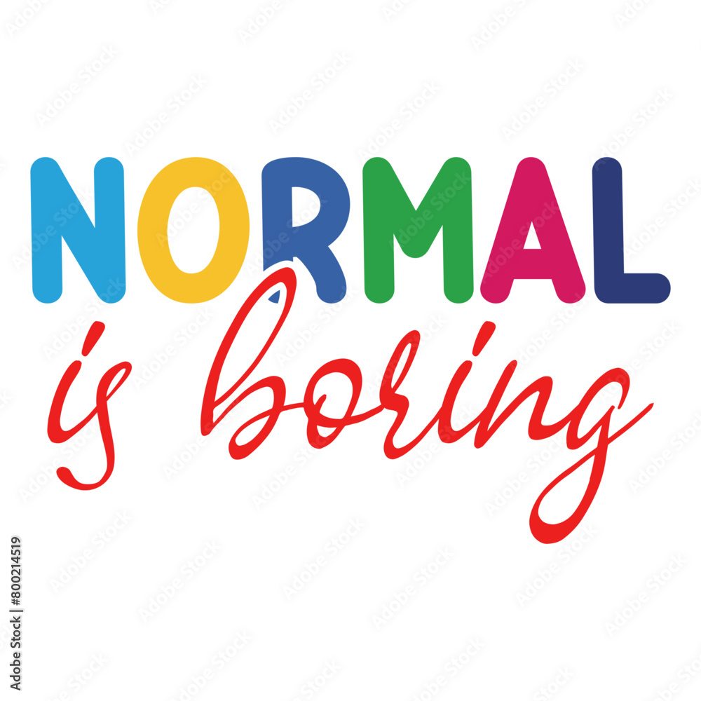 Obraz premium Normal Is Boring