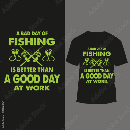 Printa bad day of fishing is better than a good dat at work