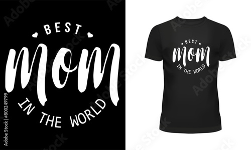 Mother t shirt, Mother day t shirt design, Holiday day t shirt design, T shirt design, Happy mother day, Best mom in the world