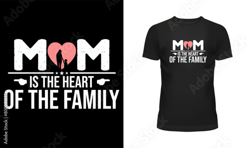 Mother t shirt, Mother day t shirt design, Holiday day t shirt design, T shirt design, Happy mother day, Mom is the heart of the family