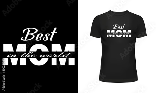 Mother t shirt, Mother day t shirt design, Holiday day t shirt design, T shirt design, Happy mother day, Best mom in the world