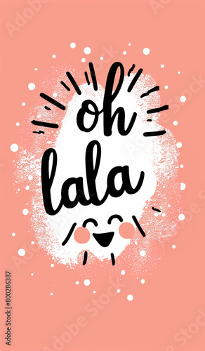 Poster or wallpaper with text "Oh la la".Minimal creative emotional and advertise concept.Flat lay
