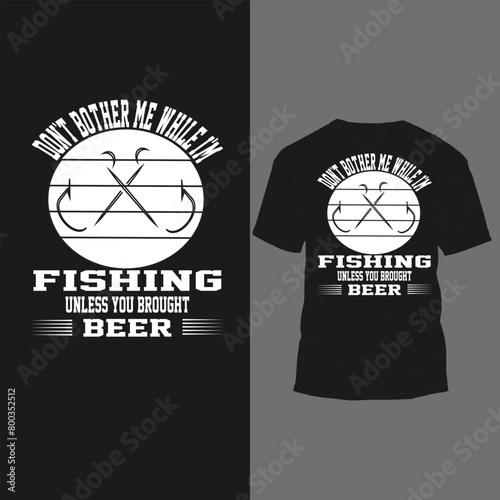 don't bother me while i'm fishing unless you brought beer