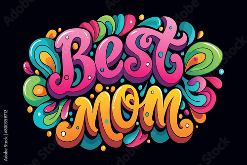 Best mom is a colorful and artistic way of writing the word mom