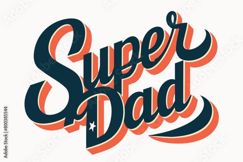 Super dad is a fun and creative way to celebrate fatherhood