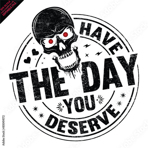 Have the day you deserve T-shirt design, EPS, Ai Vector, Peace sign skeleton, Funny karma, Snarky, Funny skeleton 