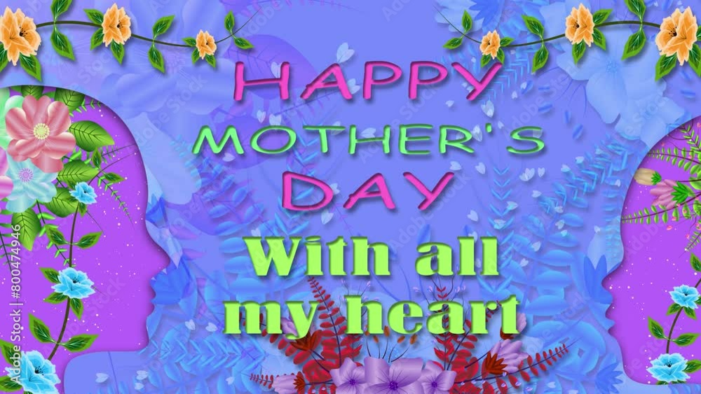 happy mother's day with all my heart short quote animation with floral texture and mother kid face icon. beautiful animation of mother's day. happy mother's day with all my heart short quote animation with floral texture and mother kid face icon. beautiful animation of mother's day.