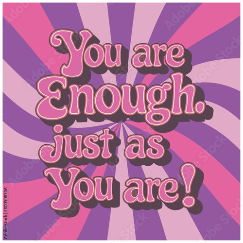 you are enough just as you are kindness art. Groovy retro vintage hippie spiritual girl aesthetic message. Cute love text shirt design and print vector 
