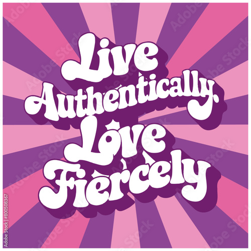 live authentically love fiercely kindness art. Groovy retro vintage hippie spiritual girl aesthetic message. Cute love text shirt design and print vector 