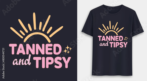 tanned and tipsy t shirt