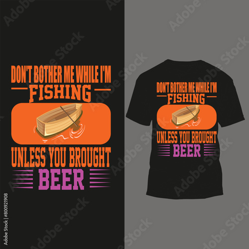 dont bother me while i'm fishing unless you brought beer