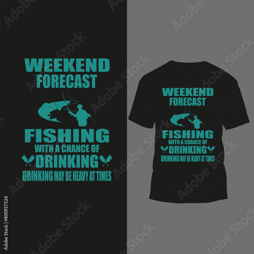 weekend forecast fishing with a chance of drinking drinking may be heavy at times