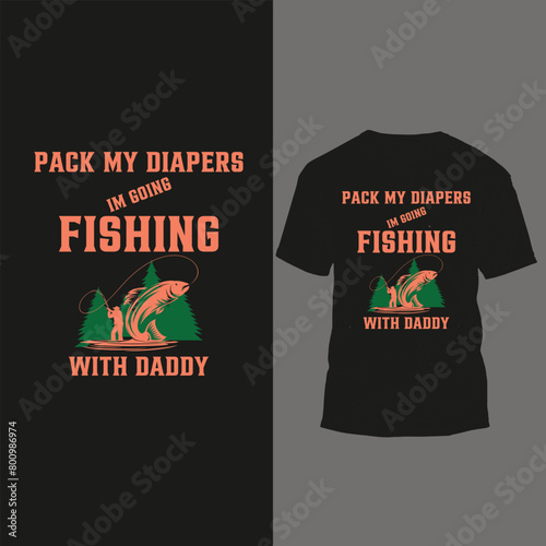 pack my diapers im going fishing with daddy