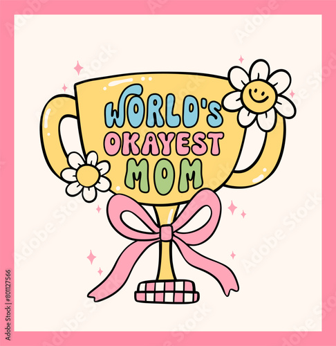 Retro Groovy Mothers Day trophy World's okayest mom Doodle Drawing Vibrant Pastel Color for funny sarcastic Greeting Card and Sticker, tshirt Sublimation.