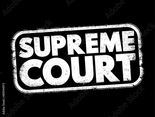 Supreme Court - highest court in the federal judiciary, text concept stamp