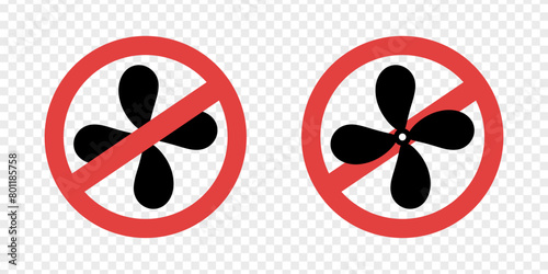 No fan. Leave the air conditioner off. Disable the fan. prohobited and forbidden