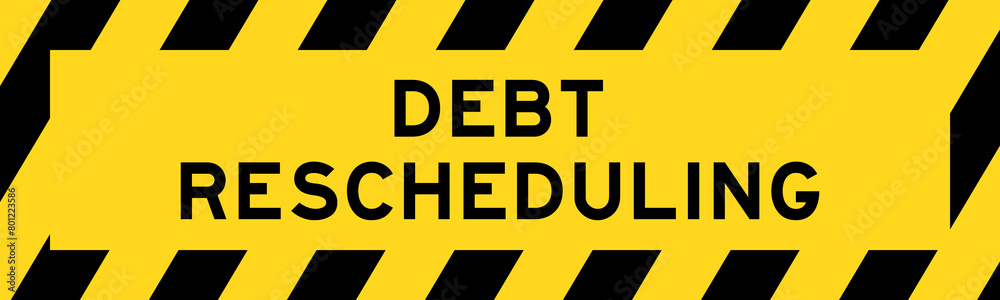 Yellow and black color with line striped label banner with word debt rescheduling Yellow and black color with line striped label banner with word debt rescheduling