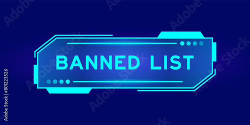 Futuristic hud banner that have word banned list on user interface screen on blue background