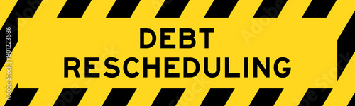 Yellow and black color with line striped label banner with word debt rescheduling