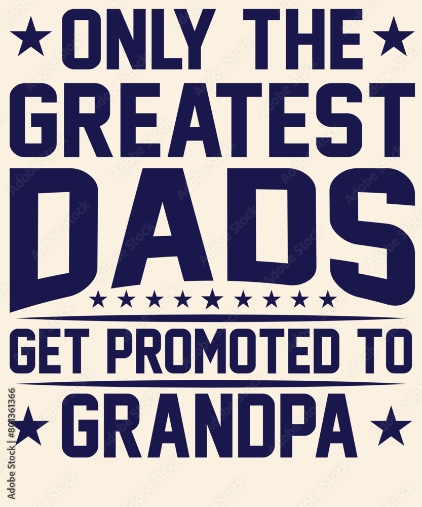 Only the greatest dads get promoted to grandpa Graphic Design