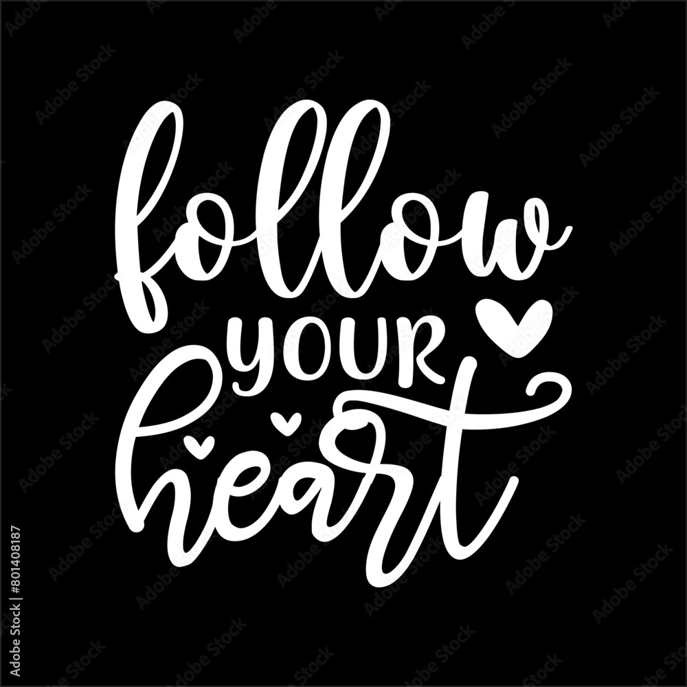 Follow Your Heart Follow Your Heart