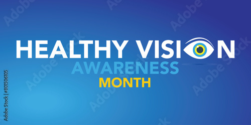 Healthy Vision month is observed every year in May. Taking care of your eyes can be a priority just like eating healthy and physical activity. it can help keep you safe each day. Vector illustration.