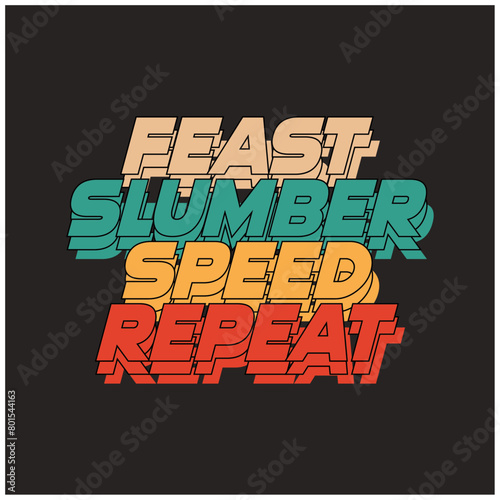 eat sleep slumber speed repeat retro style designs