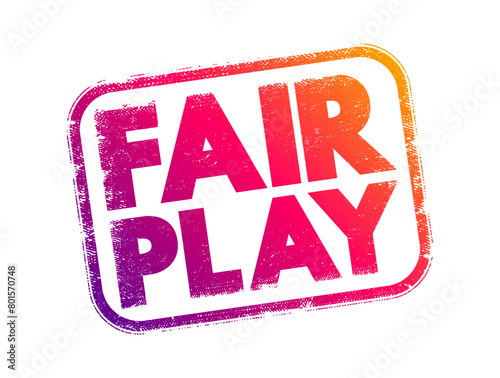 Fair Play - the principle of playing by the rules, text concept stamp
