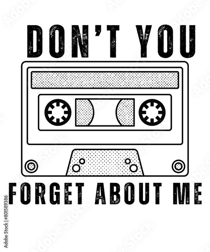 don   t you forget about me t-Shirt design  Boombox Design  Cassette Tape Design  Cassette Recorder  Walkman Lovers Gift  Radio Cassette  Music Player  Musicassette