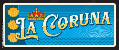 La Coruna municipality in Spain, Spanish territory. Vector travel plate, vintage tin sign, retro vacation postcard or journey signboard. Plaque with coat of arms symbolism and details
