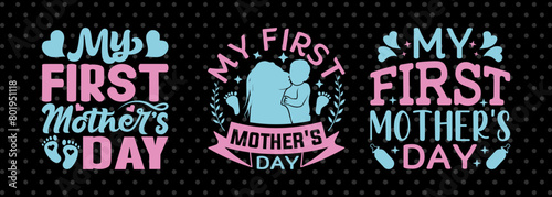 My First Mothers Day SVG Mother's Day Gift Mom Lover Tshirt Bundle Mother's Day Quote Design, PET 00152