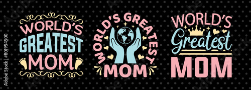 Worlds Greatest Mom SVG Mother's Day Gift Mom Lover Tshirt Bundle Mother's Day Quote Design, PET 00160