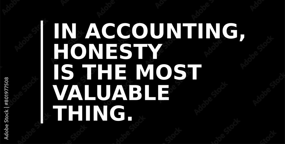 In Accounting Honesty Is The Most Valuable Thing Simple Typography With Black Background