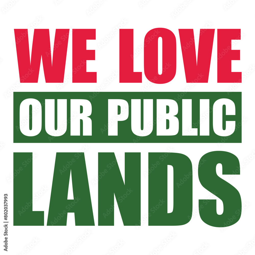 We Love Our Public Lands. Public Lands Day,National Public Lands Day 2024 Text Quote Typography usa american t shirt banner poster backround design vector illustration... We Love Our Public Lands. Public Lands Day,National Public Lands Day 2024 Text Quote Typography usa american t shirt banner poster backround design vector illustration...