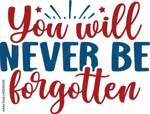 You Will Never Be Forgotten