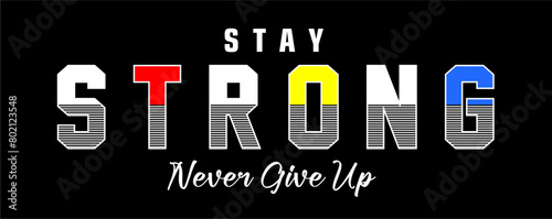 stay strong t shirt design vector, Varsity T shirt Designs, Slogan T shirt Design 