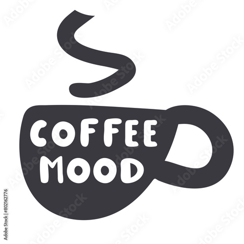 Hot mug with phrase - coffee mood. Black color. Hand drawn illustration on white background. © Igor