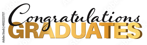 Sign Text for Graduation - Shiny Metallic Congratulations Graduates on White Background in Black and Gold Lettering
