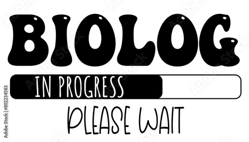 Biolog - in progress….please wait - University student - Vector Graphics future work - working profession.- presentations, stickers, banner, icons, stickers, sublimazione, key rings, cricut
 