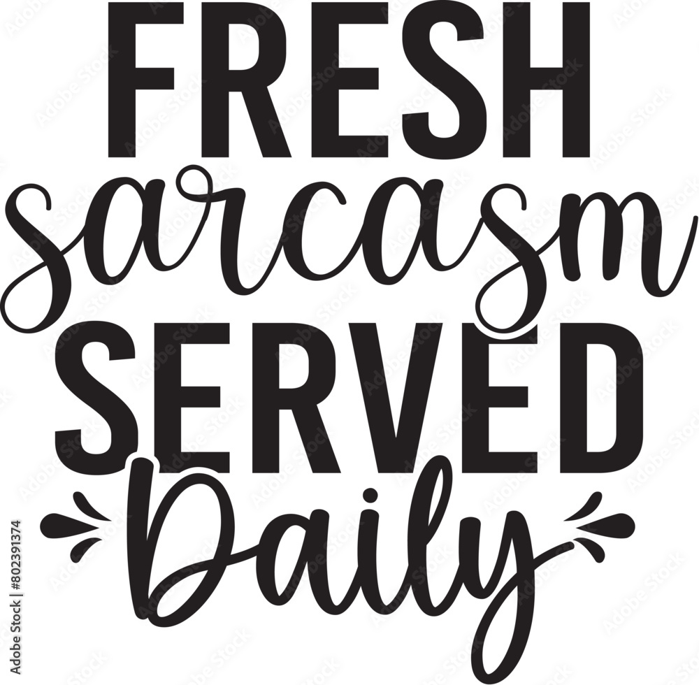 Fresh Sarcasm Served Daily