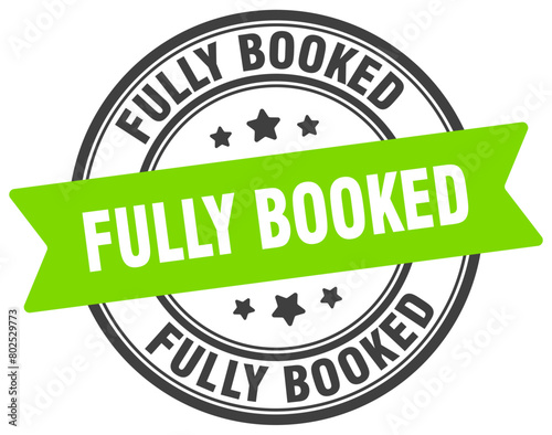 fully booked stamp. fully booked label on transparent background. round sign