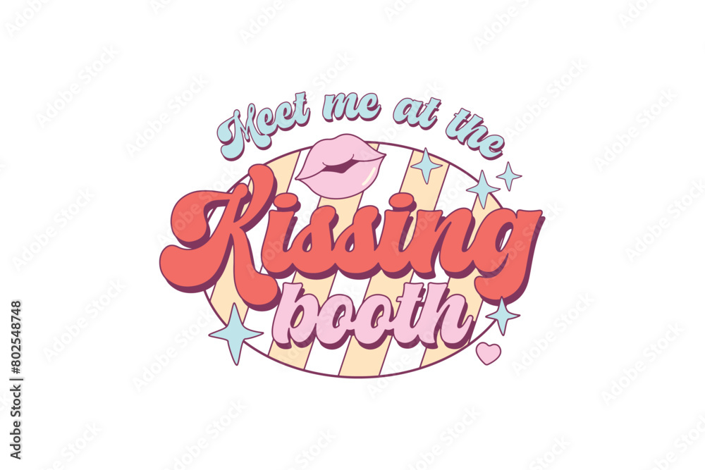 Meet me at the kissing booth, Funny Valentines day sublimation design Meet me at the kissing booth, Funny Valentines day sublimation design