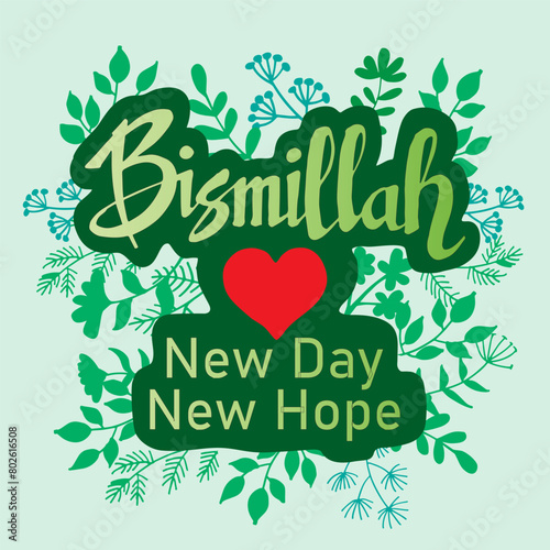Bismillah new day,new hope quotes hand lettering typography illustration vector
