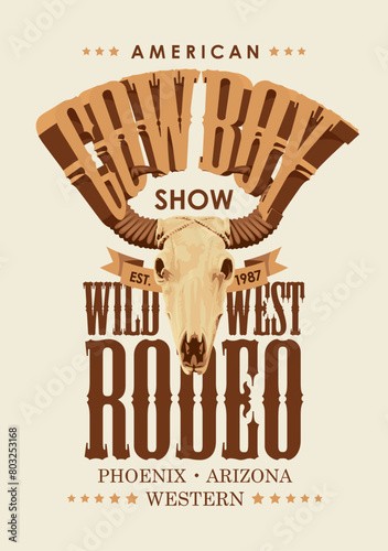 Vector poster for a Cowboy Rodeo show. Decorative illustration with skull of bull and lettering in retro style. Suitable for banner, logo, icon, invitation, flyer, label, t-shirt design
