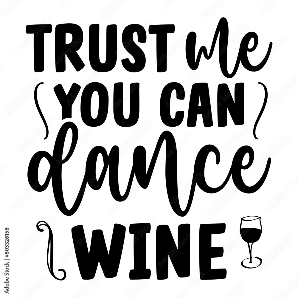 Trust Me You Can Dance Wine SVG Trust Me You Can Dance Wine SVG