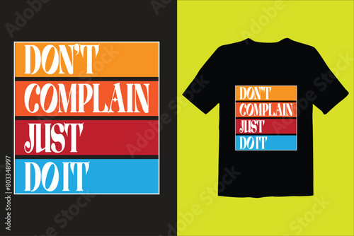  Don't complain just do it t shirt design