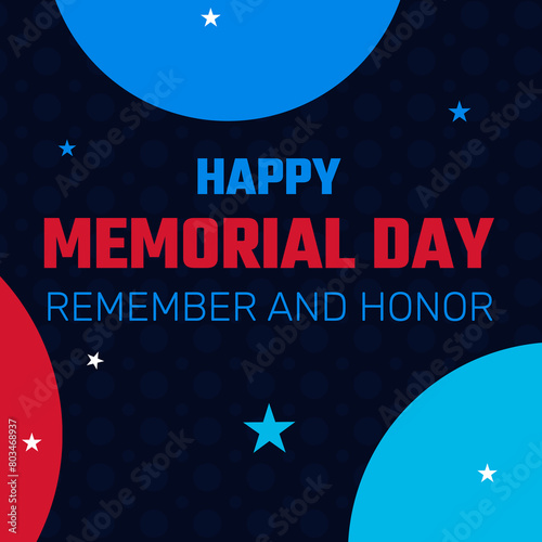 Memorial Day in United States. Remember and Honor. Federal holiday for remember and honor persons who have died while serving in the United States Armed Forces. Celebrated in May